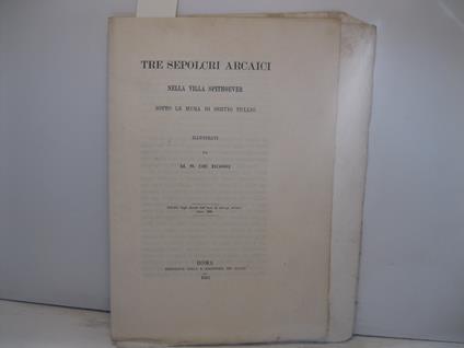 Tre sepolcri arcaici nella villa Spithoever sotto le mura di Servio Tullio illustrati da M. S. De Rossi - copertina