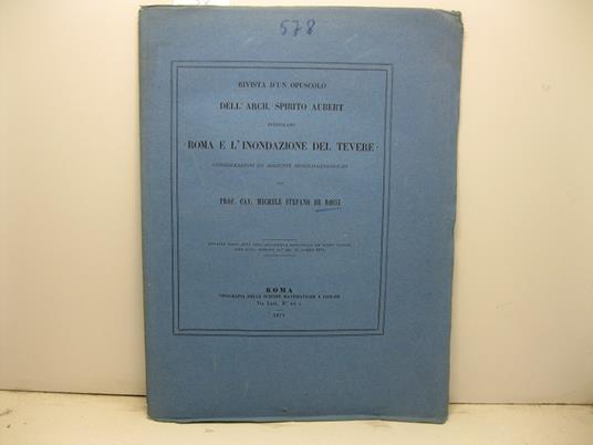 Rivista d'un opuscolo dell'arch. Spirito Aubert intitolato Roma e l'inondazione del Tevere. Estratto dagli Atti dell'Accademia Pontificia de' Nuovi Lincei, anno XXIV, sessione VI del 13 agosto 1871 - copertina