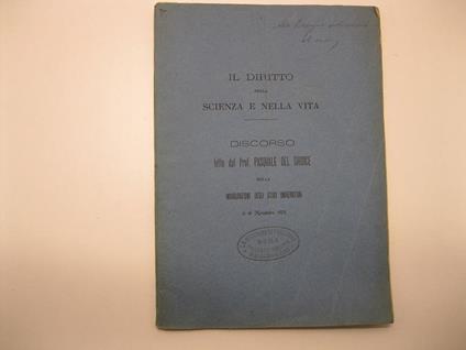 Il diritto nella scienza e nella vita. Discorso letto dal Prof. Pasquale del Giudice nella inaugurazione degli studi universitari, il 16 Novembre 1878 - copertina