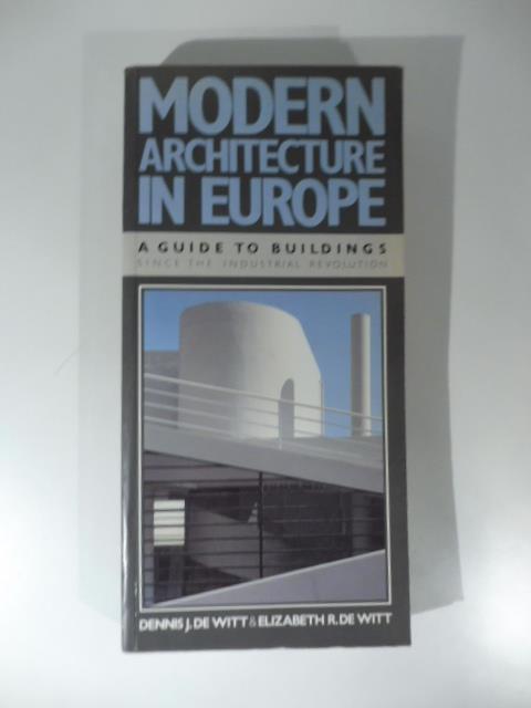Modern architecture in Europe. A guide to Buildings since the Industrial Revolution (New York, Dutton, 1987) - copertina