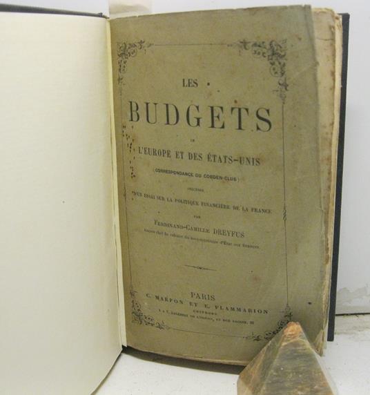 Les budgets de L' Europe et des etas - unis ( Correspondance du cobden-club) precedee d' un essai sur la politique financiere de la France, par Ferdinand-Camille Dreyfuss, Ancien chef du cabinet du sous-secretaire d' Etat aux finances - copertina