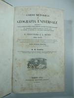 Corso metodico di geografia universale appropriato a tutte le fondazioni di pubblica e privata istruzione, a qualunque classe di menti colte e gentili