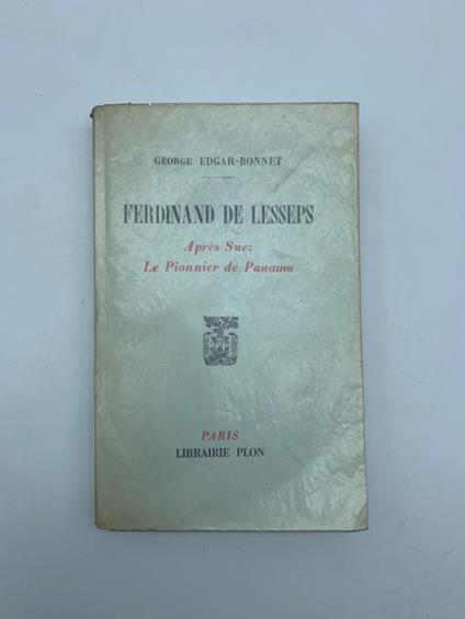 Ferdinand de Lesseps. Apres Suez, Le Pionnier de Panama - copertina