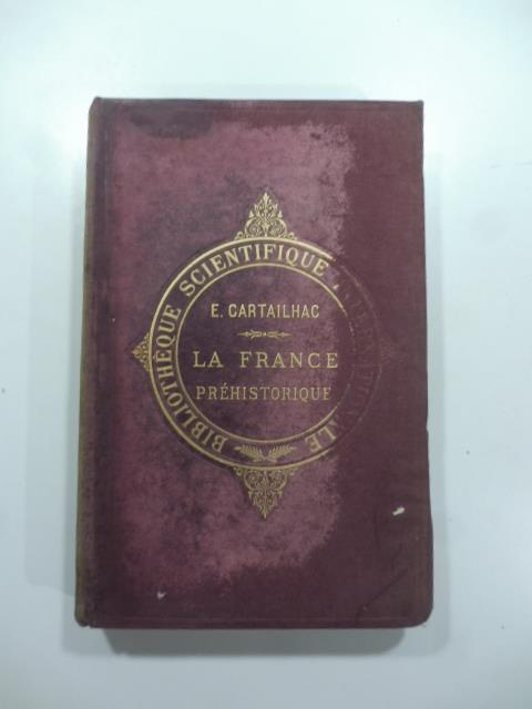 La France prehistorique d'apres les sepultures et les monuments - copertina