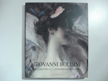 Giovanni Boldini. Dalla macchia alla sperimentazione dinamica - copertina