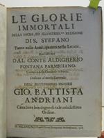 Le glorie immortali della sacra ed illustriss.ma religione di S. Stefano tanto nelle armi quanto nelle lettere date alla luce dal conte Aldigherio Fontana parmigiano canonico della cattedrale in Patria..