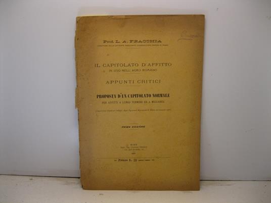 Il capitolato d'affitto in uso nell'agro romano. Appunti critici. Proposta d'un capitolato normale per affitti a lungo termine ed a miglioria (Conferenza tenuta al Collegio degli Ingegneri Agronomi nel maggio 1906) - copertina