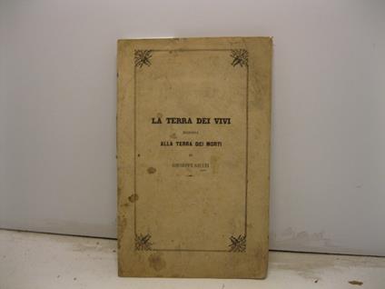 La terra dei vivi. Risposta alla terra dei morti di Giuseppe Giusti. Per la esposizione italiana del 1861 - copertina