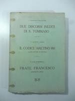 Due discorsi inediti di S. Tommaso Il codice aretino 180 (Laudi antiche di Cortona) Frate Francesco (Poemetto lirico)