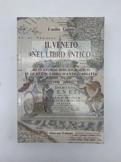 Il Veneto nel libro antico. Repertorio bibliografico e guida al libro d'antiquariato 1990 - 2000 - copertina