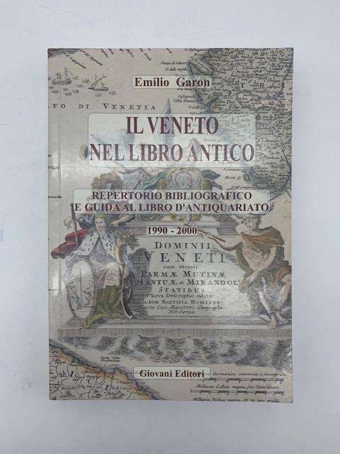 Il Veneto nel libro antico. Repertorio bibliografico e guida al libro d'antiquariato 1990 - 2000 - copertina