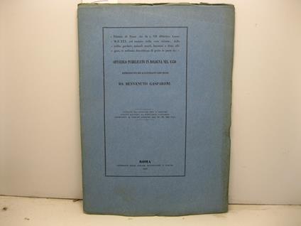 Diluuio di Roma che fu a. VII d'Ottobre Lanno M.D.XXX. col numero delle case roinate, delle robbe perdute, animali morti, huomini e done affogate, co ordinata discrittione di parte in parte & C.' Opuscolo pubblicato in Bologna nel 1530 riprodotto ed - copertina