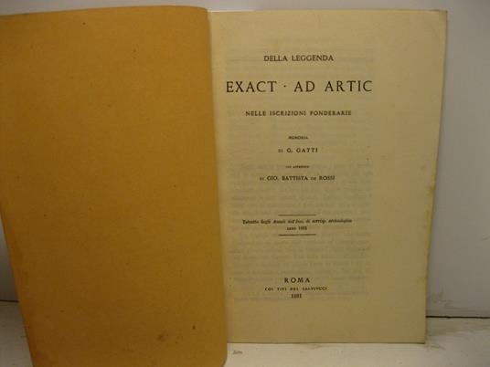 Della leggenda exact ad artic nelle iscrizioni ponderarie. Memoria con appendice di Gio. Battista de Rossi. Estratto dagli Annali dell'Inst. di corrisp. archeologica, anno 1881 - copertina