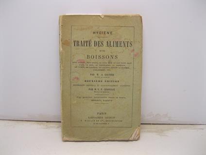 Hygiene. Traite' des aliments et des boissons. Leurs qualite's, leurs effets, le choix que l'on doit en faire selon. L'age, le sexe, le temperament, la profession, les climats, les habitudes, les maladies pendant la grossesse, l'allaitement. Deuxieme - copertina