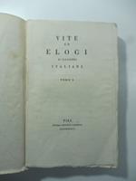 Vite ed elogi d'illustri italiani. Tomo I