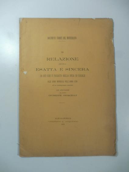 Relazione (seconda) esatta e sincera di cio' che e' passato nella resa di Casale alle armi imperiali nell'anno 1706 di un contemporaneo anonimo con annotazioni - copertina