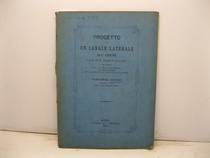 Progetto di un canale laterale all'Aniene con sue derivazioni per servire alla navigazione interna, all'irrigazione e all'impianto di opifici di ogni genere - copertina