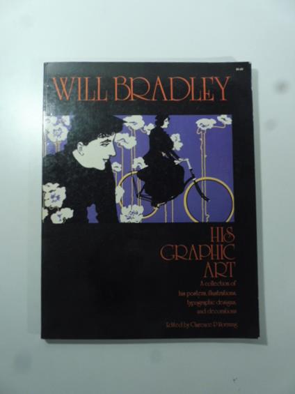 Will Bradley his Graphic Art. Acollection of his poster, illustrations, typographic designs and decorations - copertina