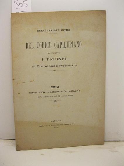 Del codice capilupiano contenente I trionfi di Francesco Petrarca. Nota letta all'Accdemia Virgiliana nella adunanza del 15 aprile 1900 - copertina