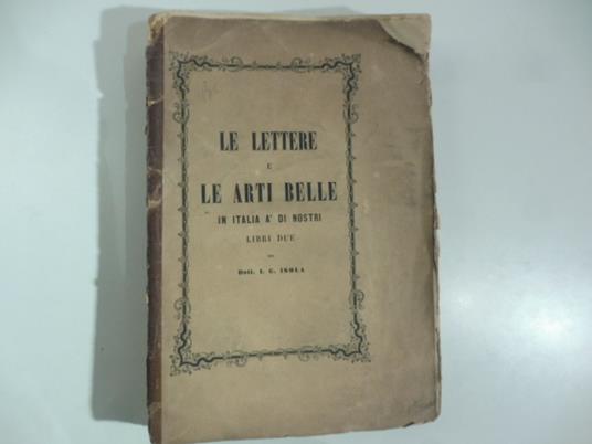 Le lettere e le arti belle in Italia a' di nostri. Libri due - copertina