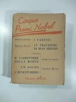 Cinque premi nobel. I farisei, Le traversie di Jean Servein, Il carrettiere della morte, Un sogno e L'avventuriero