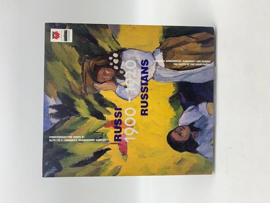 Russi 1900-1920. Larionov, Goncharova, Kandinsky e gli altri. Le radici dell'avanguardia - copertina
