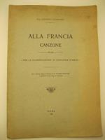 Alla Francia. Canzone. Per la glorificazione di Giovanna d'Arco (Con versione libera in francese di D. Fourier Bonnard, Cappellano di San Luigi de' Francesi)