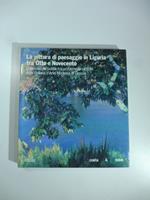 La pittura di paesaggio in Liguria tra Otto e Novecento