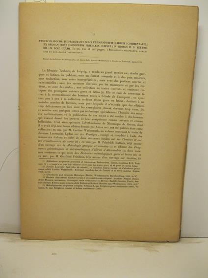 Procli Diadochi in Primum Euclidis Elementorum Librum Commentarii. Ex Recognitione Godofredi Friedlein. Lipsia, in Aedibus B. G. Teubnerii, MDCCCLXXIII... Extrait du Bullettino di Bibliografia e di Storia delle Scienze Matematiche e Fisiche, tomo VII - copertina