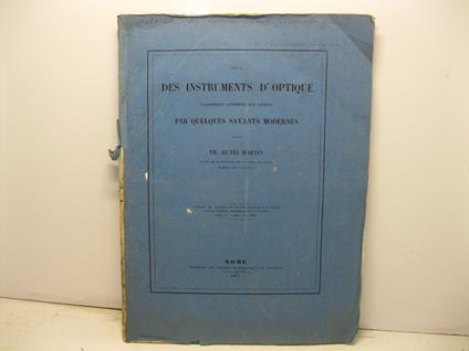 Sur des instruments d'optique faussement attribues aux anciens par quelques savants modernes. Extrait du Bullettino di Bibliografia e di Storia delle Scienze Matematiche e Fisiche, tome IV - copertina
