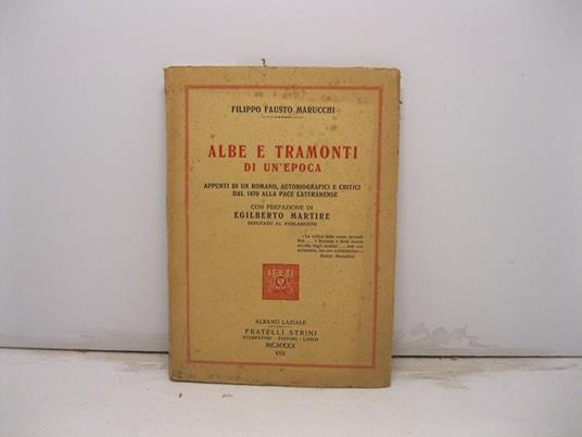 Albe e tramonti di un'epoca. Appunti di un romano, autobiografici e critici dal 1870 alla pace lateranense. Con prefazione di Egilberto Martire - copertina