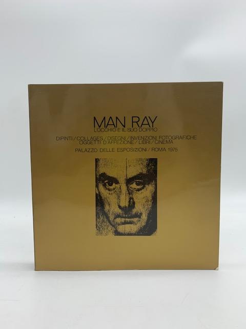 Man Ray. L'occhio e il suo doppio. Dipinti / collages / disegni / invenzioni fotografiche.. - copertina