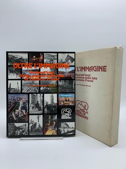 Oltre l'immagine. Quarant'anni di vita pisana nelle foto di Luciano Frassi - copertina