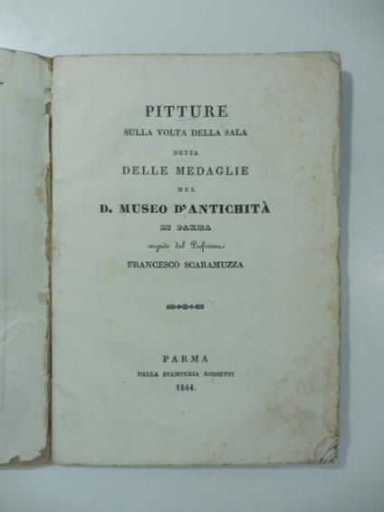 Pitture sulla volta della sala detta delle medaglie nel D. Museo d'antichita' di Parma eseguite dal Professore Francesco Scaramuzza - copertina