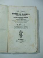 Notizie sul cholera - morbus ossia collezione delle principali memorie scritte intorno a questa malattia riportate nei varj giornali scientifici..
