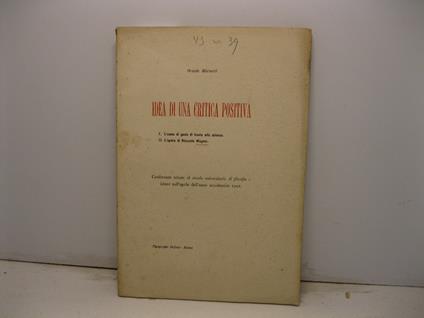 Idea di una critica positiva. I. L'uomo di genio di fronte alla scienza II. L'opera di Riccardo Wagner. Conferenze tenute al circolo universitario di filosofia e lettere nell'aprile dell'anno accademico 1902 - copertina