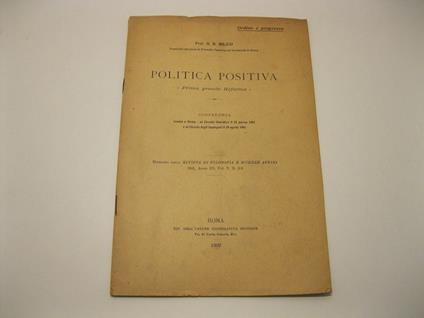 Politica positiva. Prima grande Riforma. Conferenza tenuta a Roma - al Circolo Giuridico il 21 marzo 1901 e al Circolo degli Impiegati il 30 aprile 1901 Estratto dalla Rivista di Filosofia e scienze affini 1901, Anno III, Vol. V, N. 2-3 - copertina