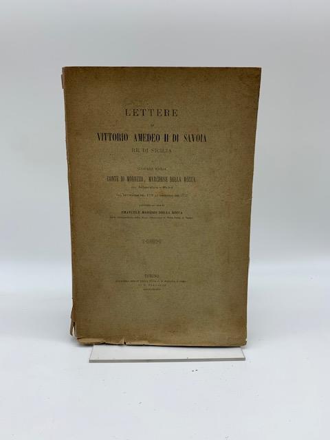 Lettere di Vittorio Amedeo II di Savoia Re di Sicilia a Gaspare Maria Conte di Morozzo, Marchese Della Rocca suo ambasciatore a Madrid dal settembre del 1713 al principio del 1717 - copertina