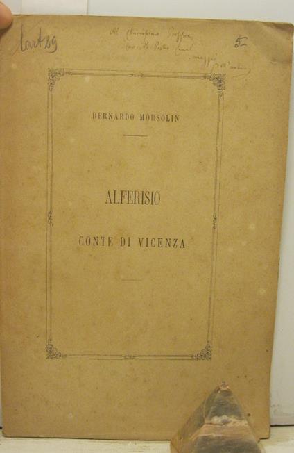 Alferisio Conte di Vicenza Cimelio dell'eta' del Rinascimento Dissertazione di Bernardo Morsolin - copertina