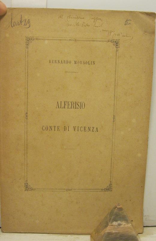 Alferisio Conte di Vicenza Cimelio dell'eta' del Rinascimento Dissertazione di Bernardo Morsolin - copertina