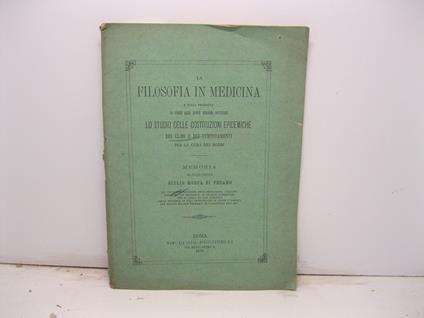 La filosofia in medicina e sulla necessita' di unire alle nuove mediche dottrine lo studio delle costituzioni epidemiche dei climi e dei temperamenti per la cura dei morbi. Memoria - copertina