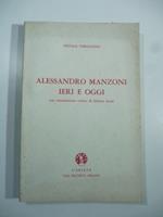 Alessandro Manzoni ieri e oggi: annotazioni critico psicologiche sui personaggi, sugli avvenimenti storici e romanzati de 