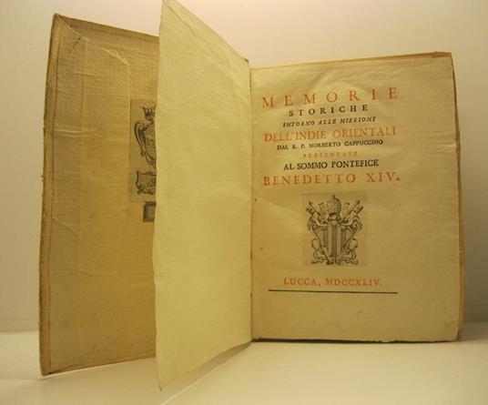 Memorie storiche presentate al sommo pontefice Benedetto XIV intorno alle missioni dell'Indie orientali. Opera del R. P. Norberto Cappuccino lorenese missionario apostolico e procuratore delle prefate missioni nella corte di Roma. Tomo I parte I - copertina