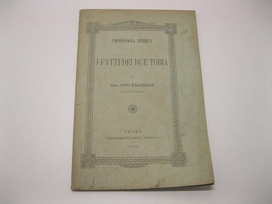Cronologia biblica e i fatti dei due Tobia, per Don Atto Paganelli, Benedettino di Vallombrosa - copertina