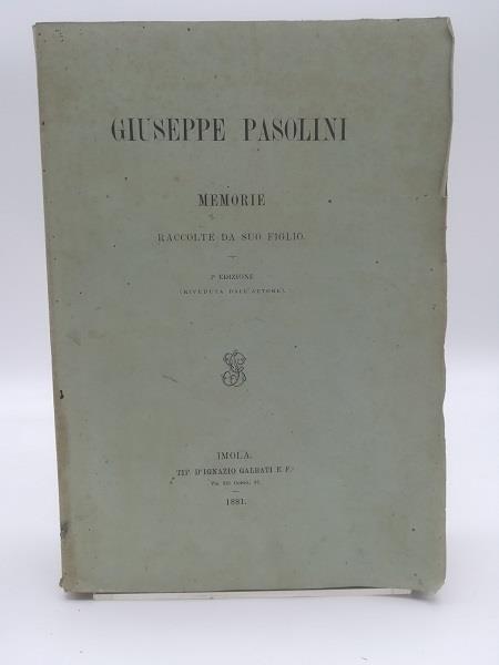 Giuseppe Pasolini. Memorie raccolte da suo figlio. 2o edizione.. - copertina