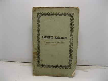 Lamberto Malateasta. Melodramma in trea tti di N. Casartelli musica di Cipriano Pontoglio da rappresentarsi al Teatro del Nob. Condominio in Pavia nel Carnevale 1857 - copertina