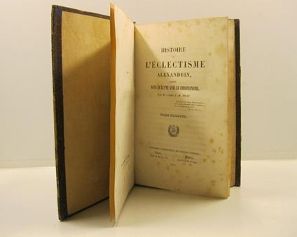 Histoire de l'eclectisme alexandrin considere' dans sa lutte avec le christianisme. Tome premier (-second) - copertina