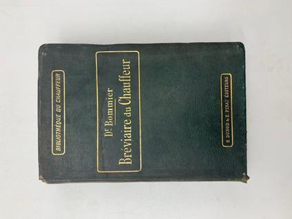 Le Breviaire du Chauffeur. Anatomie, physiologie, pathologie, therapeutique et hygiene de la voiture automobile et des motocycle - copertina