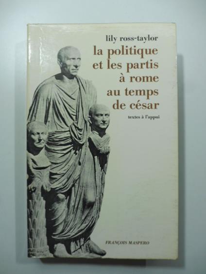 La politique et les partis a Rome au temps de Cesar - copertina
