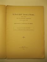 Ai Soci dell' Atene e Roma, riuniti in Milano pel IIIo Convegno Nazionale 21 - 24 Aprile 1908, la Biblioteca Nazionale di Brera R. Sabbadini, Da codici Braidensi, D. Fava, La Biblioteca della Certosa di Pavia